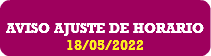  AVISO AJUSTE DE HORARIO 18/05/2022