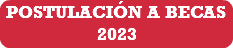 POSTULACIÓN A BECAS 2023 